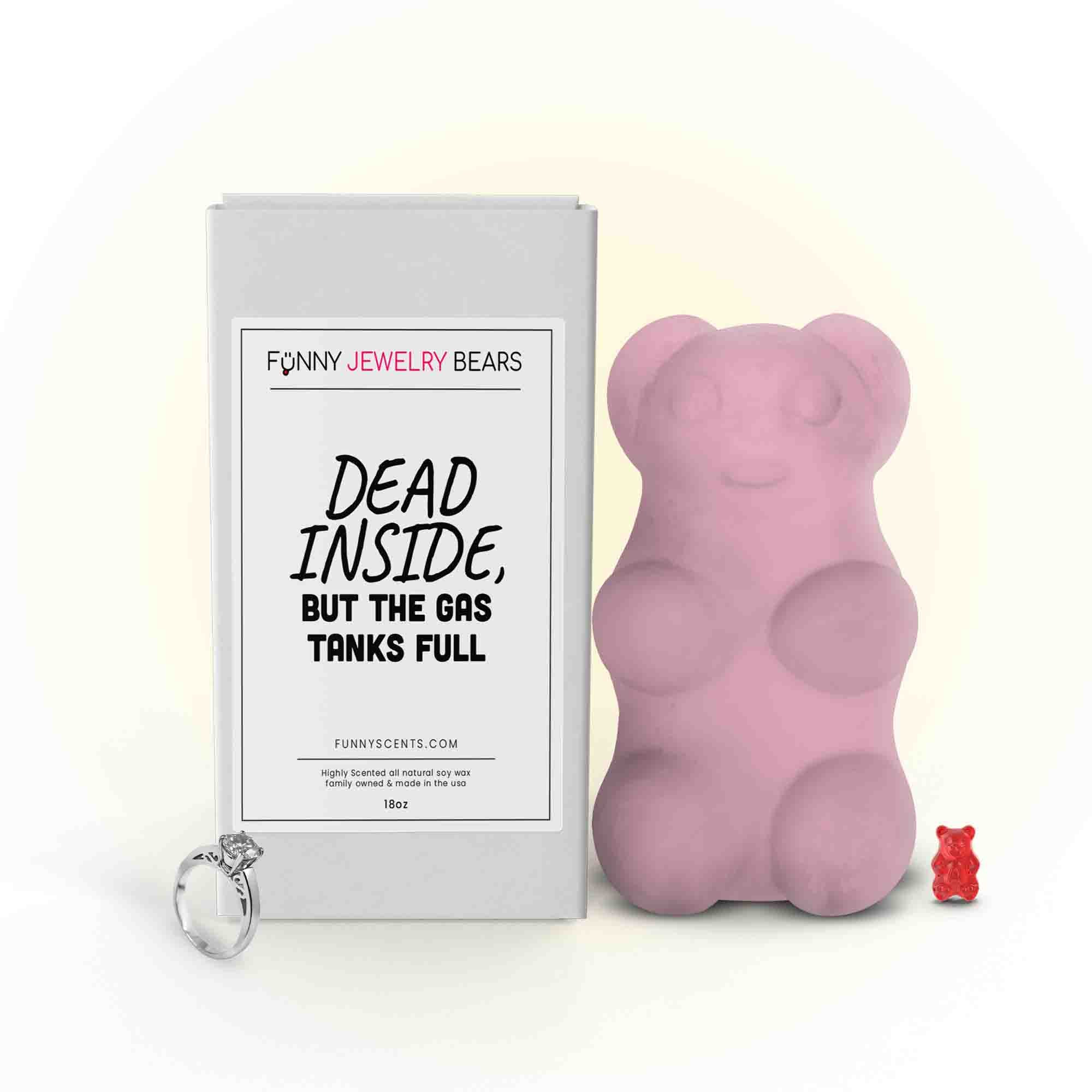 Dead Inside, But The Gas Tanks Full Funny Jewelry Bear Wax Melts