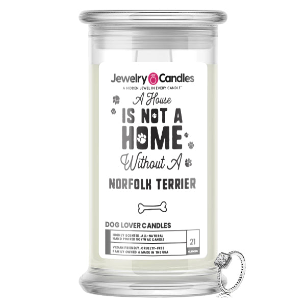 A house is not a home without a Norfolk Terrier Dog Jewelry Candle