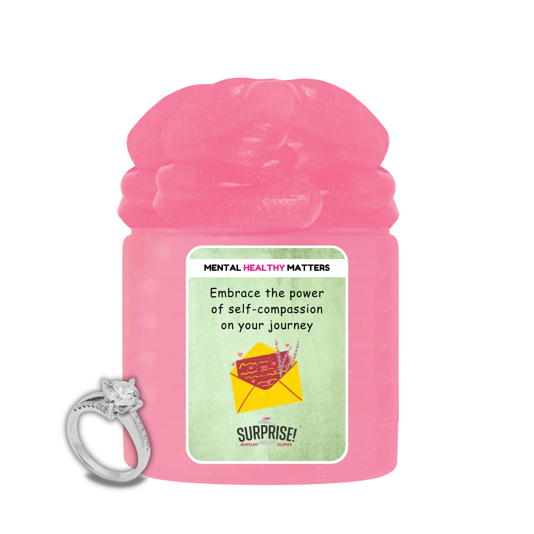 EMBRACE THE POWER OF SELF-COMPASSION ON YOUR JOURNEY | MENTAL HEALTH JEWELRY SLIMES