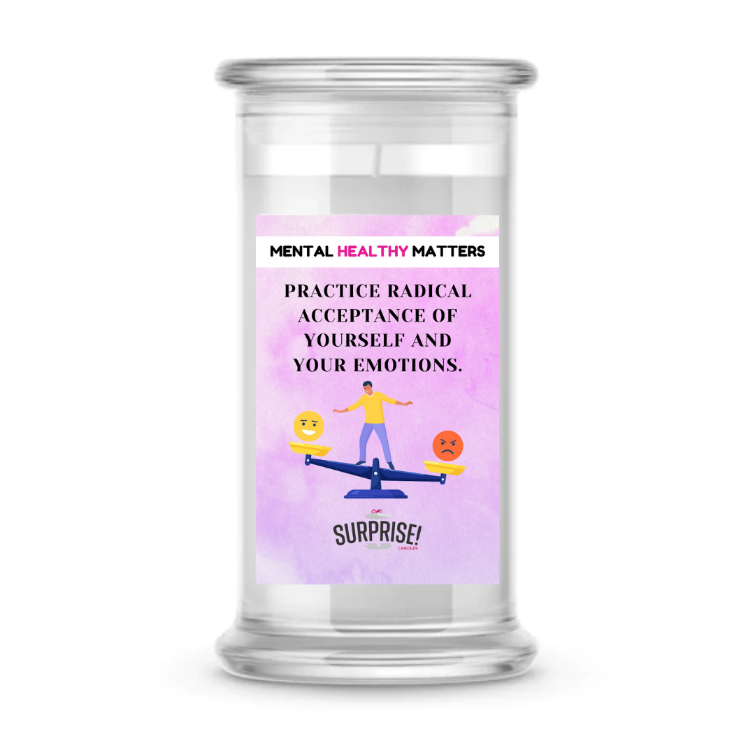 PRACTICE RADICAL ACCEPTANCE OF YOURSELF AND YOUR EMOTIONS | MENTAL HEALTH CANDLES