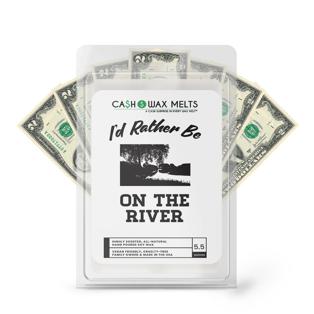I'd rather be On The River Cash Wax Melts