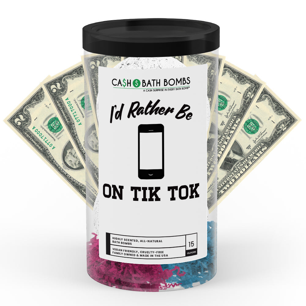 I'd rather be On Tik Tok Cash Bath Bombs