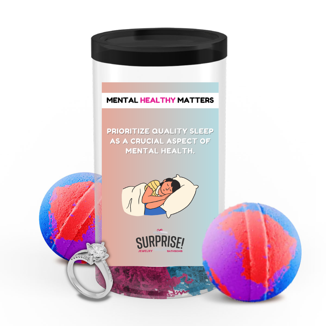 PRIORITIZE QUALITY SLEEP AS A CRUCIAL ASPECT OF MENTAL HEALTH | MENTAL HEALTH JEWELRY BATH BOMBS