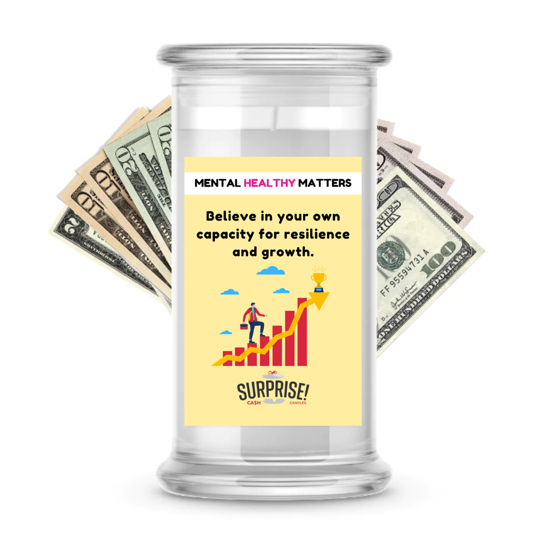 BELIEVE IN YOUR OWN CAPACITY FOR RESILIENCE AND GROWTH | MENTAL HEALTH CASH CANDLES