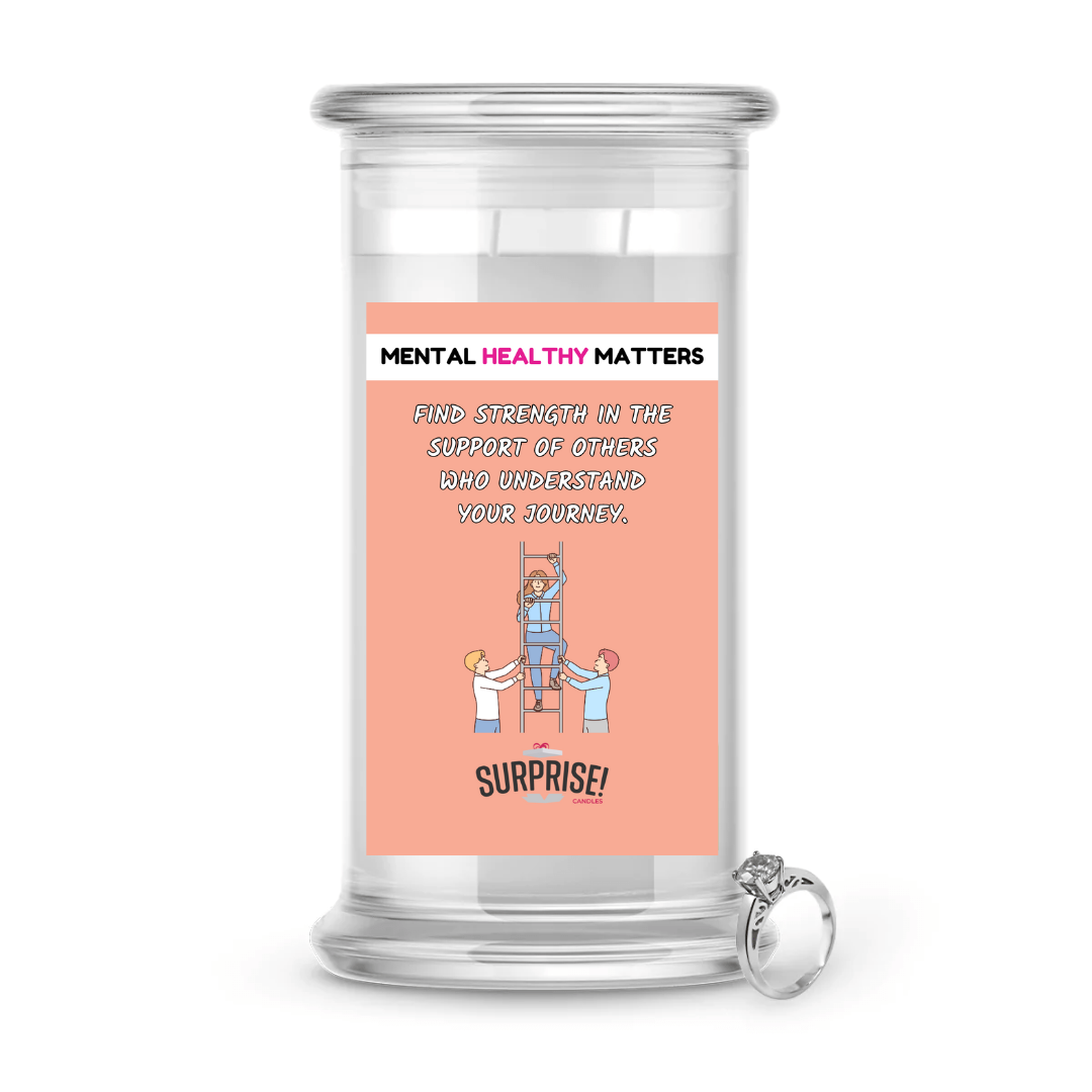 FIND STRENGTH IN THE SUPPORT OF OTHERS WHO UNDERSTAND YOUR JOURNEY | MENTAL HEALTH JEWELRY CANDLES