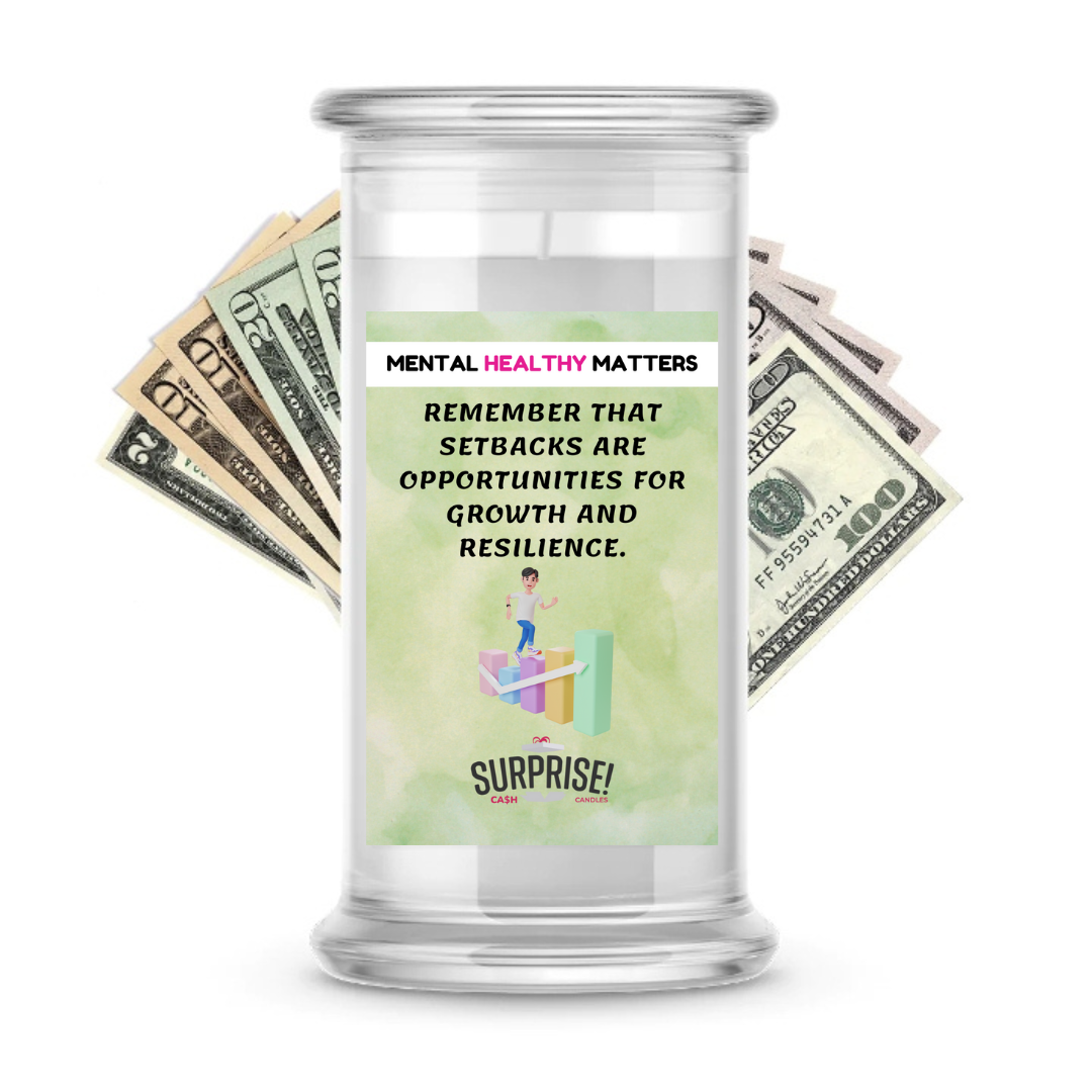 REMEMBER THAT SETBACKS ARE OPPORTUNITIES FOR GROWTH AND RESILIENCE | MENTAL HEALTH CASH CANDLES