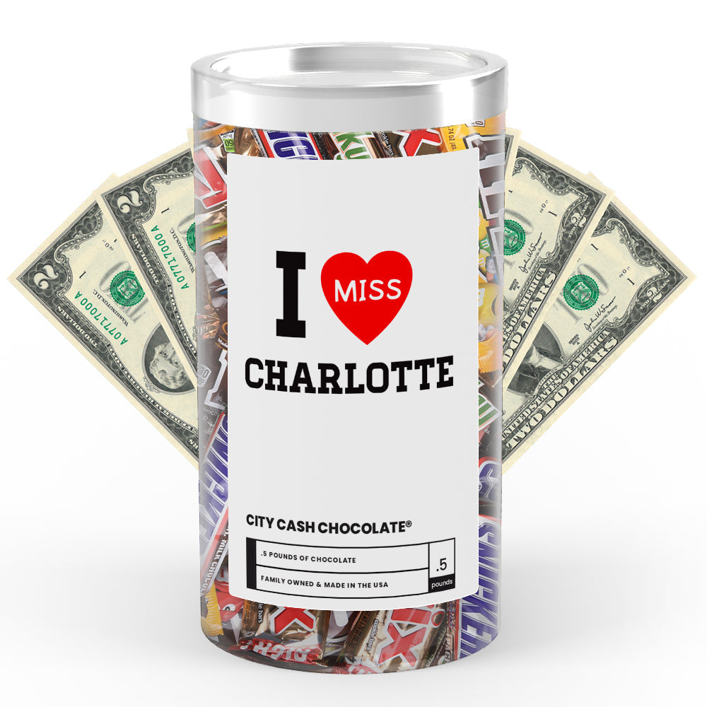 I miss Charlotte City Cash Chocolate
