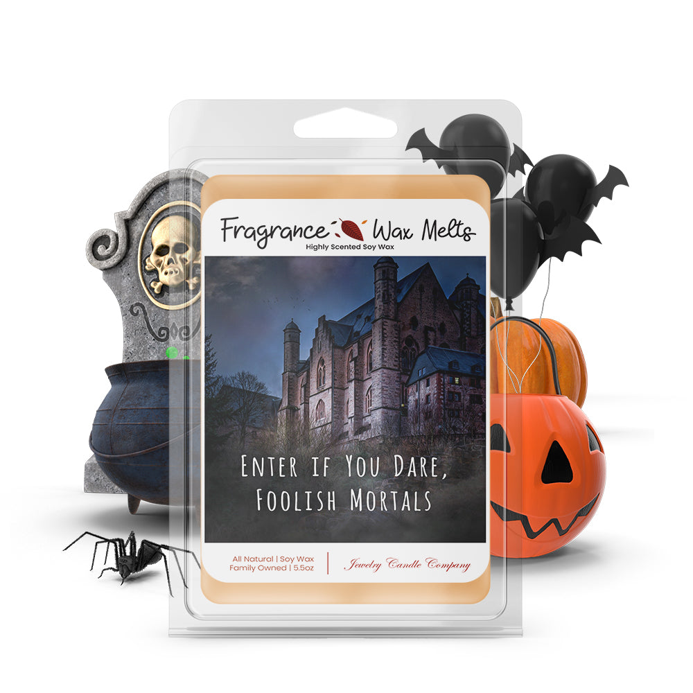 Enter if you dare, foolish mortals Fragrance Wax Melts