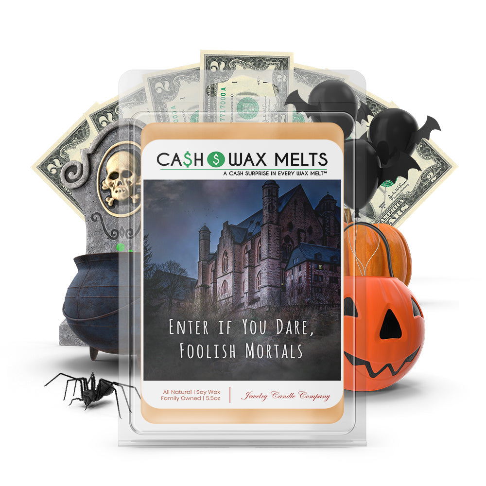 Enter if you dare, foolish mortals Cash Wax Melts