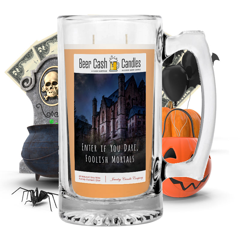 Enter if you dare, foolish mortals Beer Cash Candle