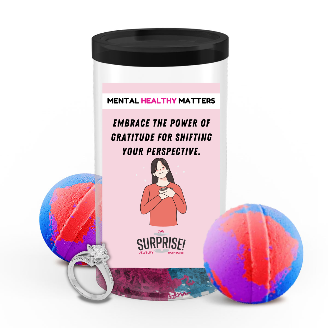 EMBRACE THE POWER OF GRATITUDE FOR SHIFTING YOUR PERSPECTIVE. | MENTAL HEALTH JEWELRY BATH BOMBS