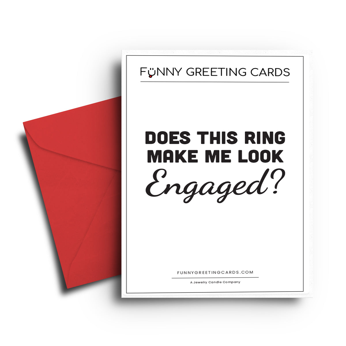 Does This Ring Make Me Look Engaged? Funny Greeting Cards