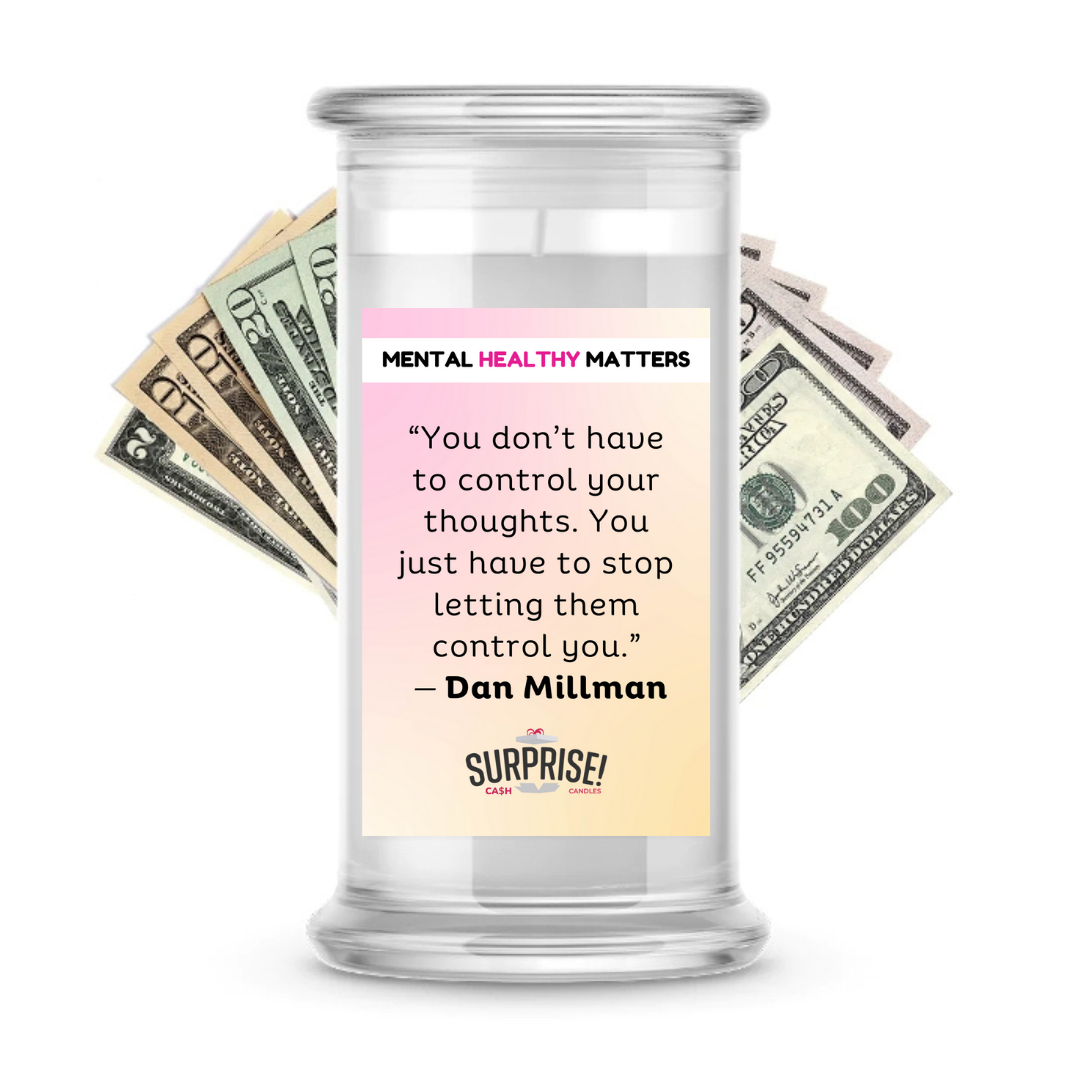 YOU DON'T HAVE TO CONTROL YOUR THOUGHTS. YOU JUST HAVE TO STOP LETTING THEM CONTROL YOU | MENTAL HEALTH CASH CANDLES