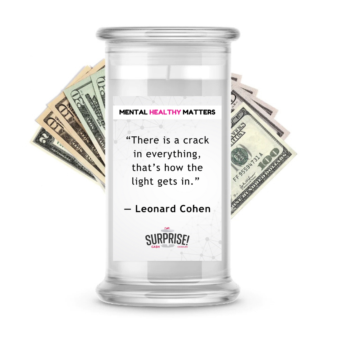 THERE IS CRACK IN EVERYTHING, THAT'S HOW THE LIGHT GETS IN | MENTAL HEALTH CASH CANDLES
