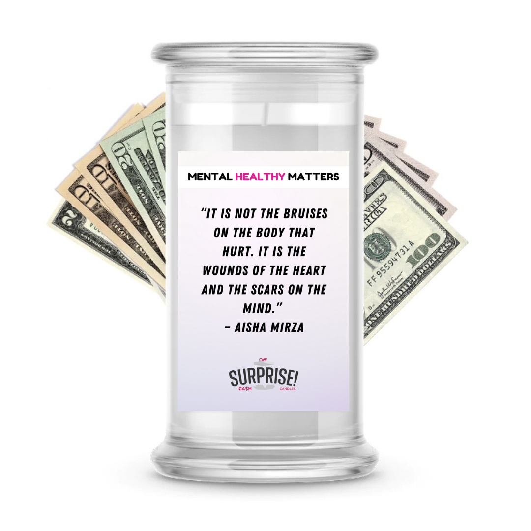 IT IS NOT THE BRUISES ON THE BODY THAT HURT. IT'S THE WOUNDS OF THE HEART AND THE SCARS ON THE MIND | MENTAL HEALTH CASH CANDLES