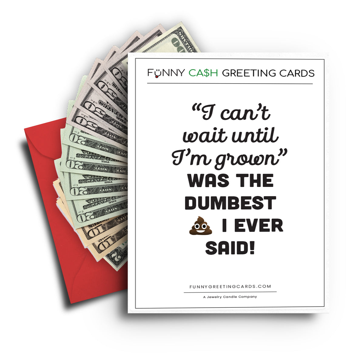 "I Can't Wait Until I'm Grown" Was The Dumbest I Ever Said! Funny Cash Greeting Cards