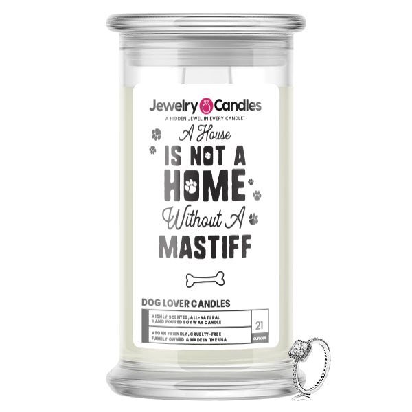 A house is not a home without a Mastiff Dog Jewelry Candle