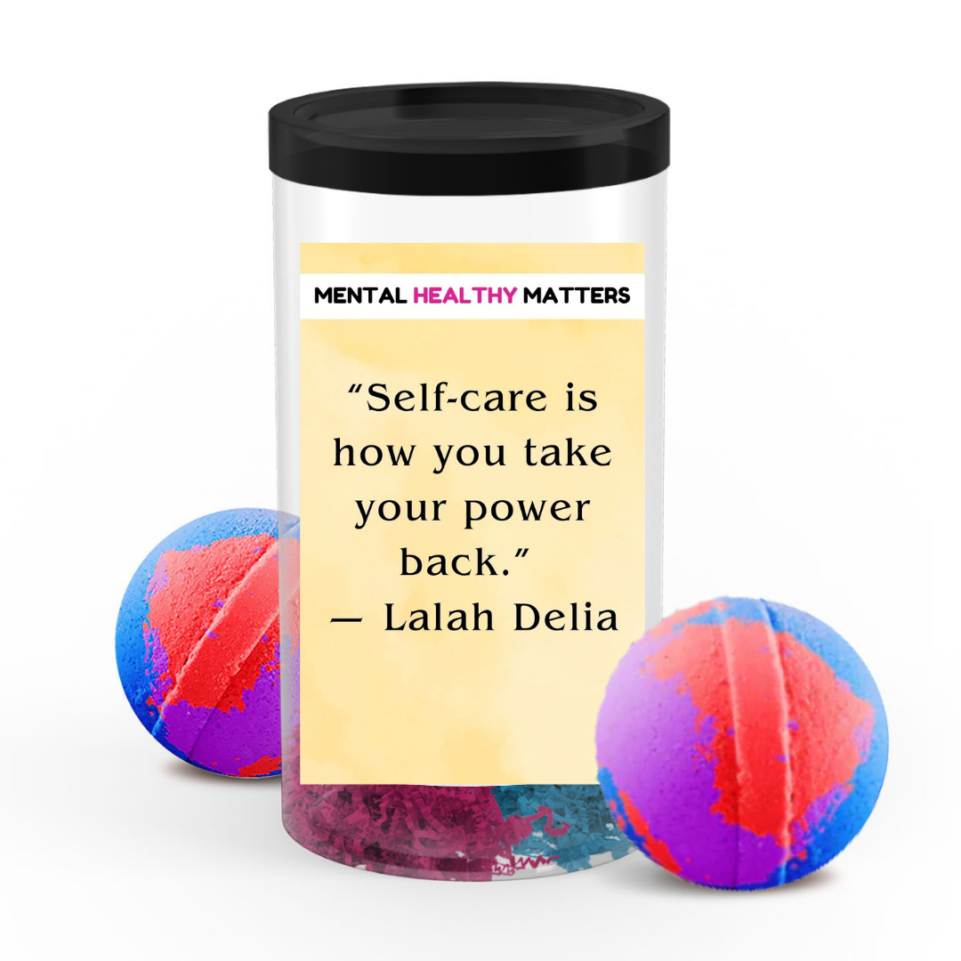 SELF-CARE IS HOW YOU TAKE YOUR POWER BACK' - LAIAH DELIA | MENTAL HEALTH BATH BOMBS