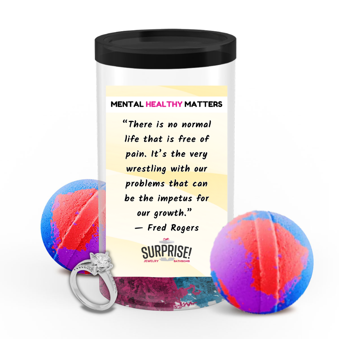 THERE IS NO NORMAL LIFE THAT IS FREE OF PAIN. IT'S THE VERY WRESTLING WITH OUR PROBLEMS THAT CAN BE THE IMPETUS FOR OUR GROWTH | MENTAL HEALTH JEWELRY BATH BOMBS