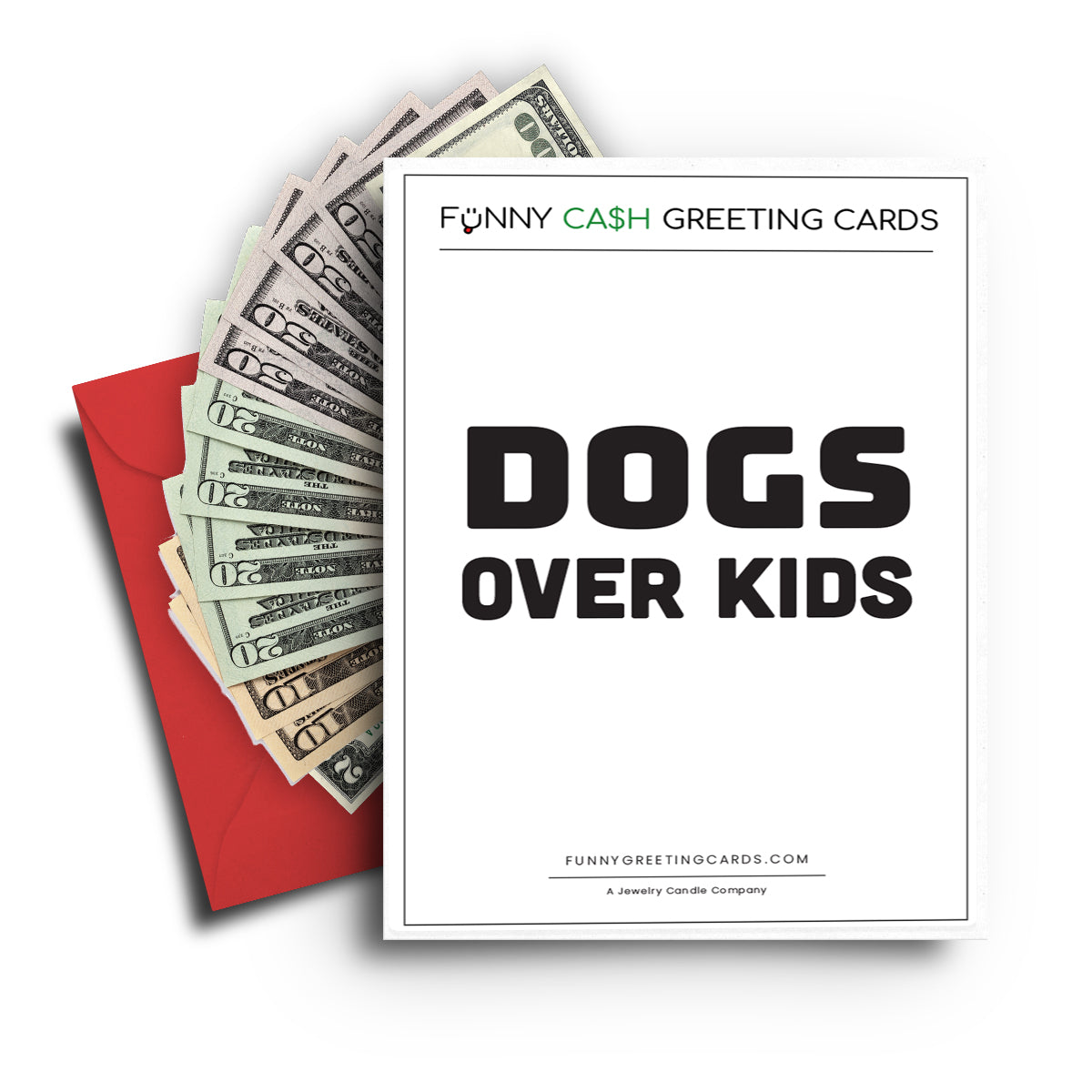 Dogs Over Kids Funny Cash Greeting Cards