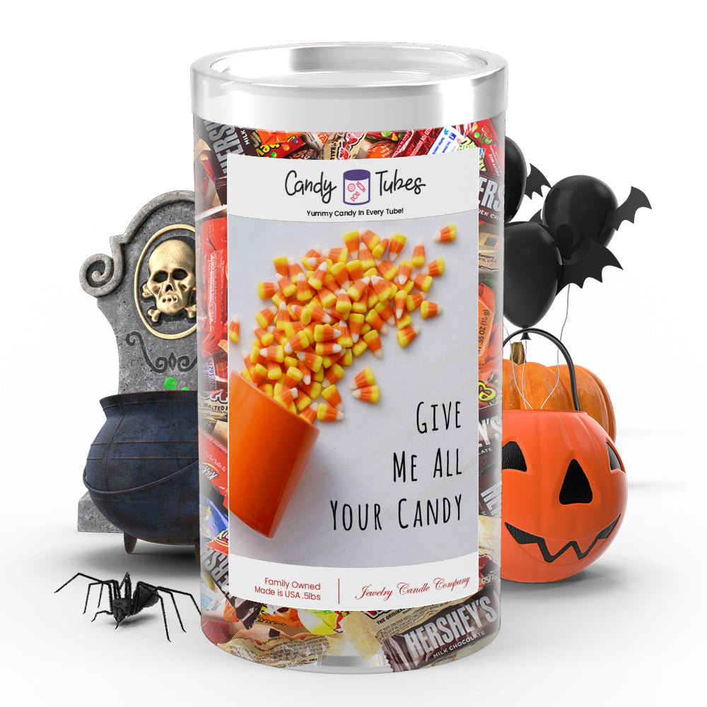 Give me all your candy Candy