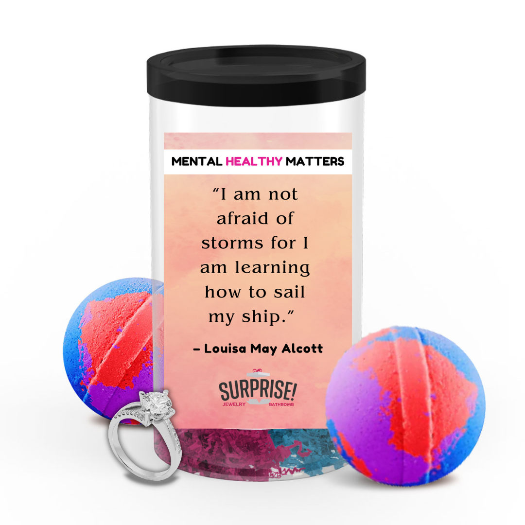 I AM NOT AFRAID OF STROMS FOR I AM LEARNING HOW TO SAIL MY SHIP - LOUISA MAY ALCOTT | MENTAL HEALTH JEWELRY BATH BOMBS
