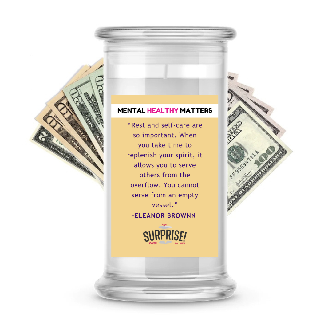 REST AND SELF CARE ARE SO IMPORTANT. WHEN YOU TAKE TIME TO REPLENISH YOUR SPIRI, IT ALLOWS YOU TO SERVE OTHERS FROM THE OVERFLOW. YOU CAN NOT SERVE FROM EMPTY VESSEL. | MENTAL HEALTH CASH CANDLES