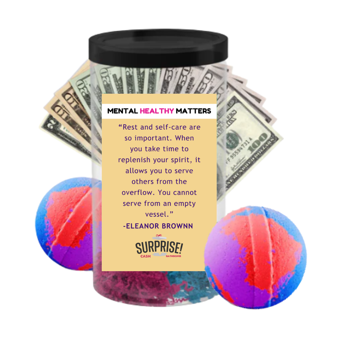 REST AND SELF CARE ARE SO IMPORTANT. WHEN YOU TAKE TIME TO REPLENISH YOUR SPIRI, IT ALLOWS YOU TO SERVE OTHERS FROM THE OVERFLOW. YOU CAN NOT SERVE FROM EMPTY VESSEL. | MENTAL HEALTH CASH BATH BOMBS