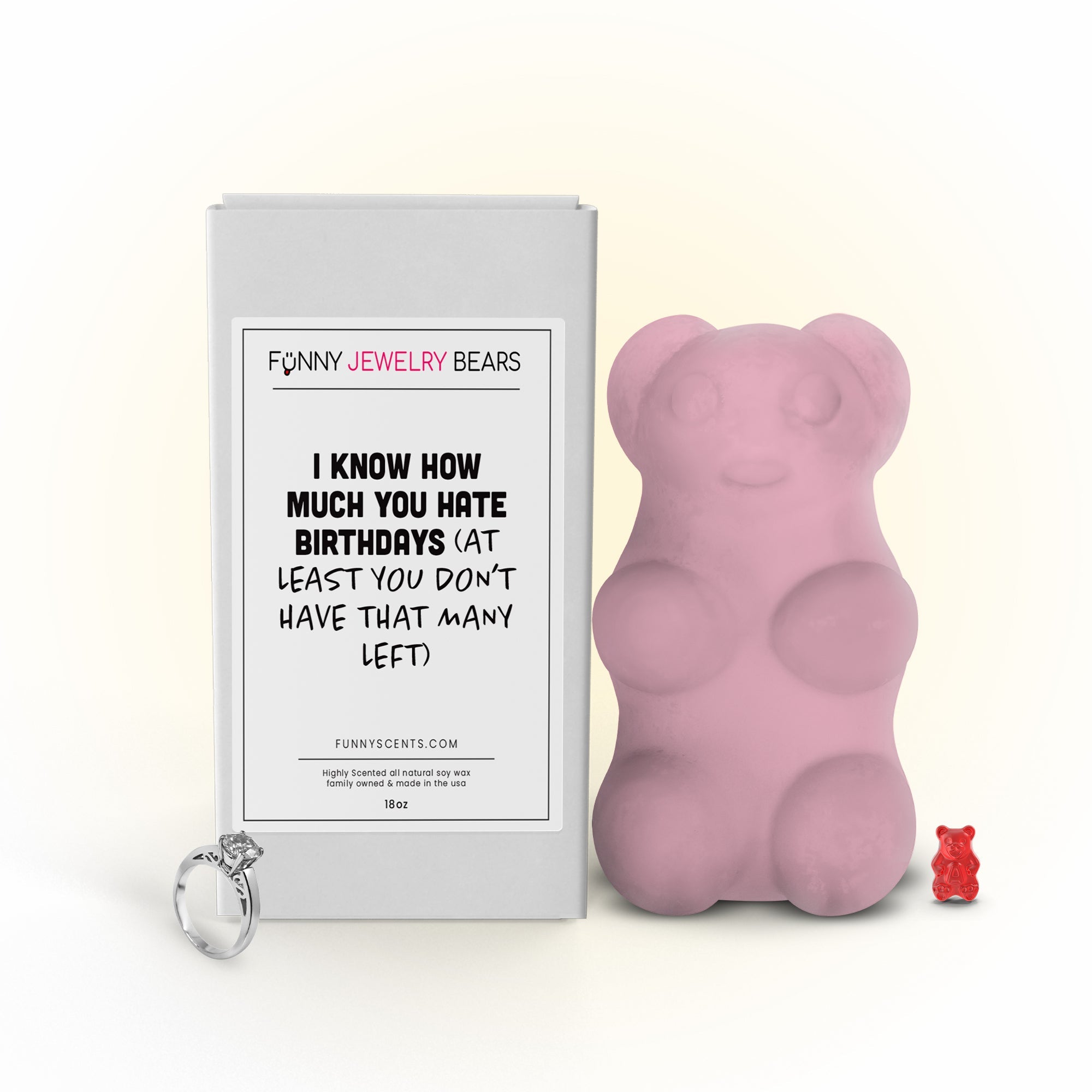 I Know How Much You Hate Birthdays(At Least You Don't Have That Many Left) Funny Jewelry Bear Wax Melts