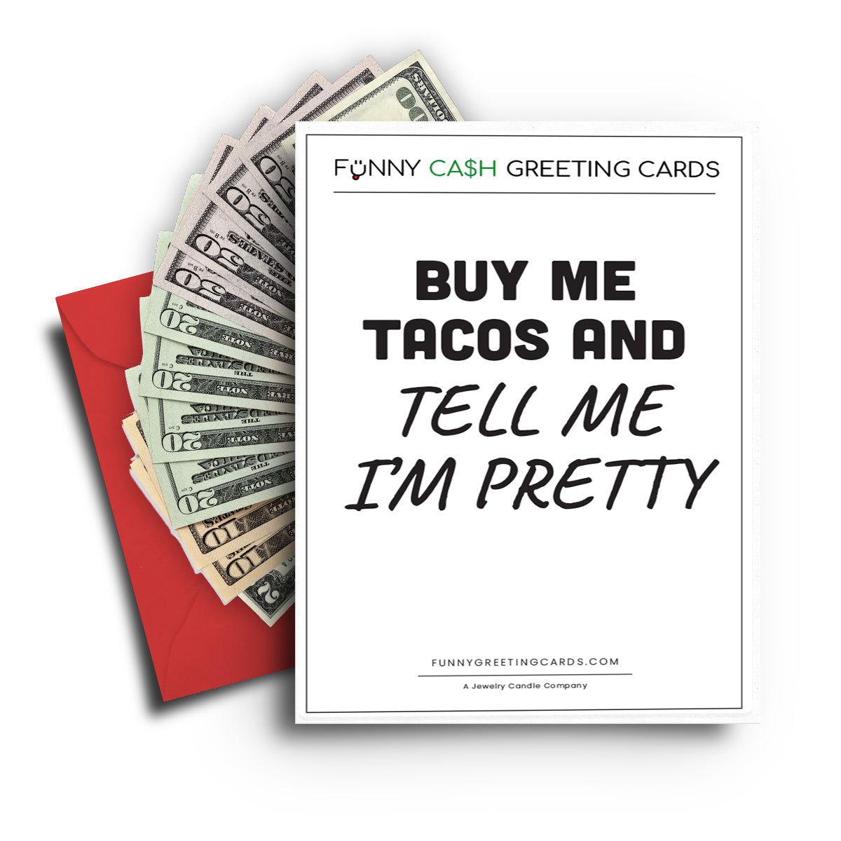 Buy Me Tacos and Tell Me I'm Pretty Funny Cash Greeting Cards