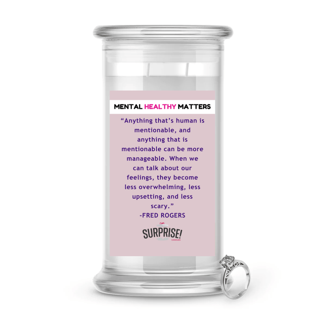 ANYTHING THAT'S HUMAN IS MENTIONABLE, AND ANYTHING THAT IS MENTIONBLE CAN BE MORE MANAGEBLE. WHEN WE CAN TALK ABOUT OUR FEELINGS THEY BECOME LESS OVERWHELMING LESSUPSETING AND LESS SCERY | MENTAL HEALTH JEWELRY CANDLES