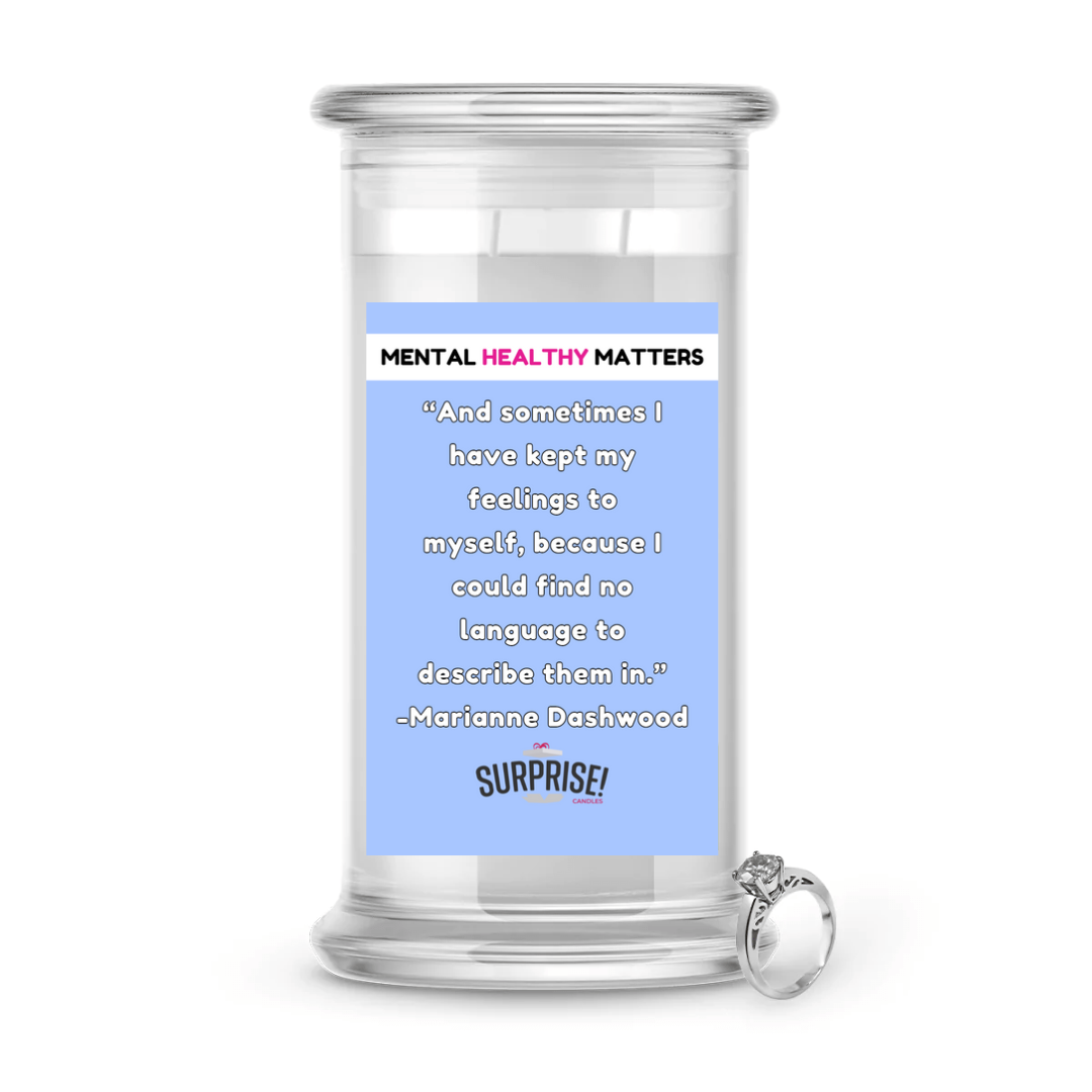 AND SOMETIMES I HAVE KEPT MY FEELINGS TO MYSELF, BECAUSE I COULD FIND NO LANGUAGE TO DESCRIBE THEM IN | MENTAL HEALTH JEWELRY CANDLES