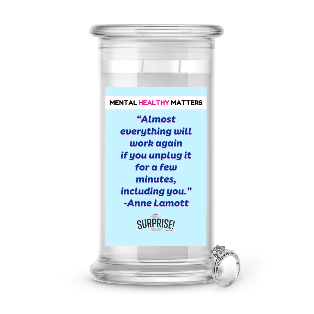 ALMOST EVERYTHING WILL WORK AGAIN IF YOU UNPLUG IT FOR A FEW MINITUS, INCLUDING YOU. | MENTAL HEALTH JEWELRY CANDLES