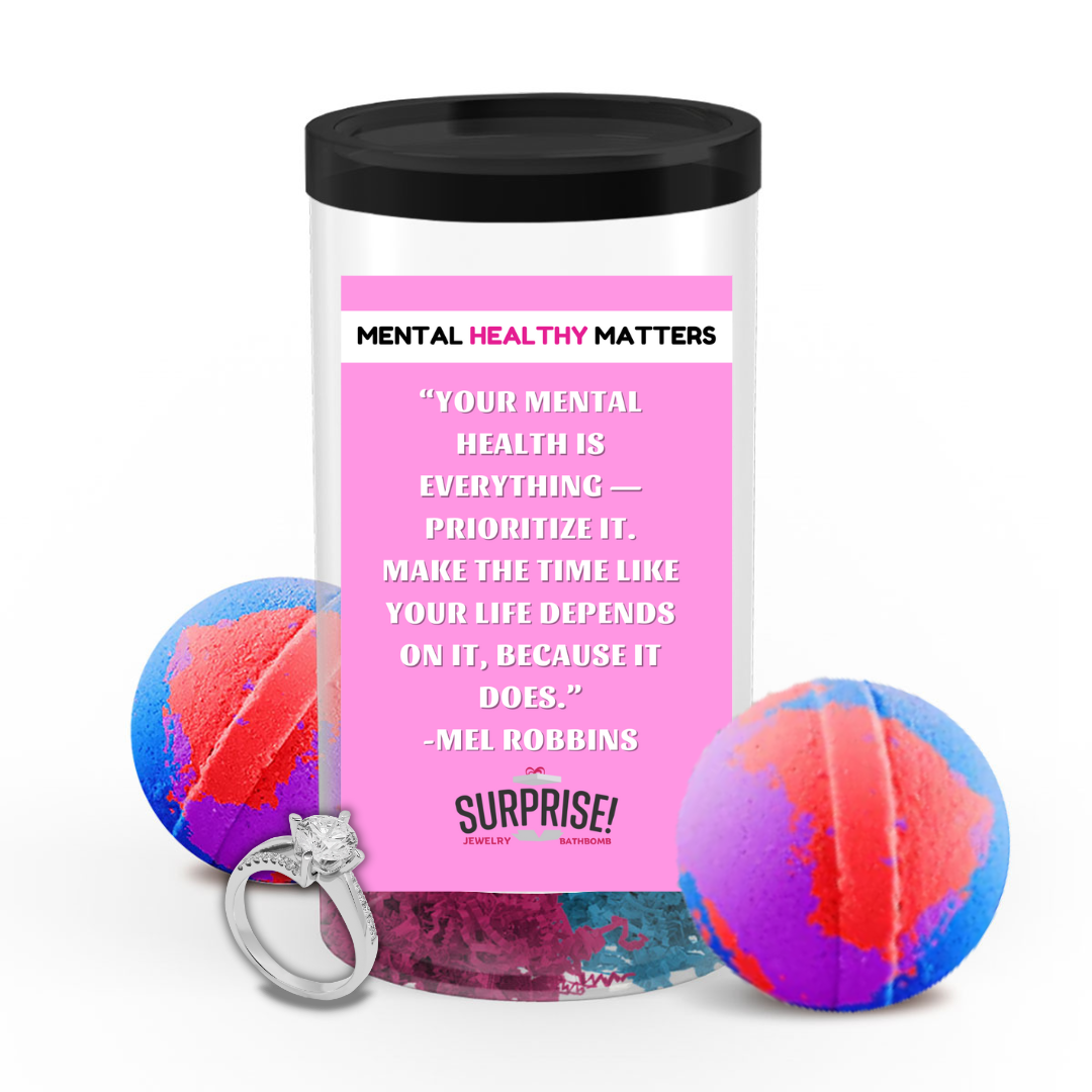 YOUR MENTAL HEALTH IS EVERYTHING PRIORITIZE IT. MAKE THE TIME LIKE YOUR LIFE DEPENDS ON IT, BECAUSE IT DOES | MENTAL HEALTH JEWELRY BATH BOMBS