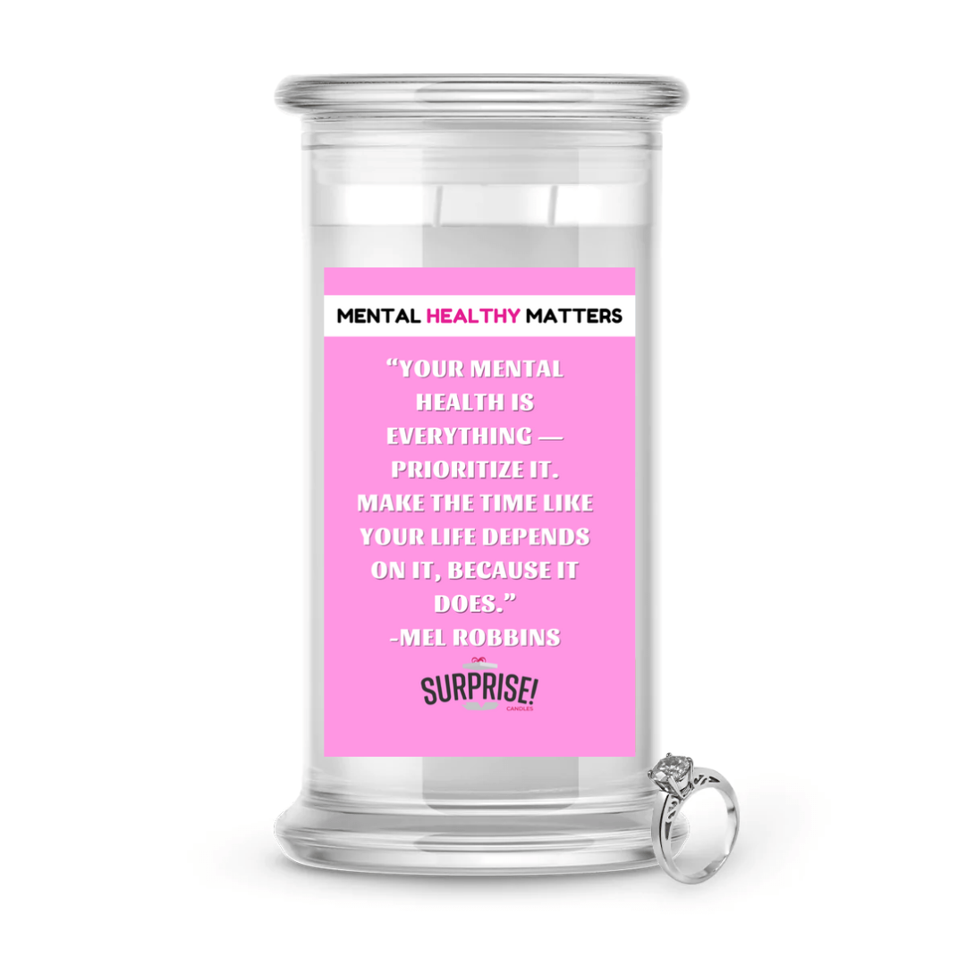 YOUR MENTAL HEALTH IS EVERYTHING PRIORITIZE IT. MAKE THE TIME LIKE YOUR LIFE DEPENDS ON IT, BECAUSE IT DOES | MENTAL HEALTH JEWELRY CANDLES