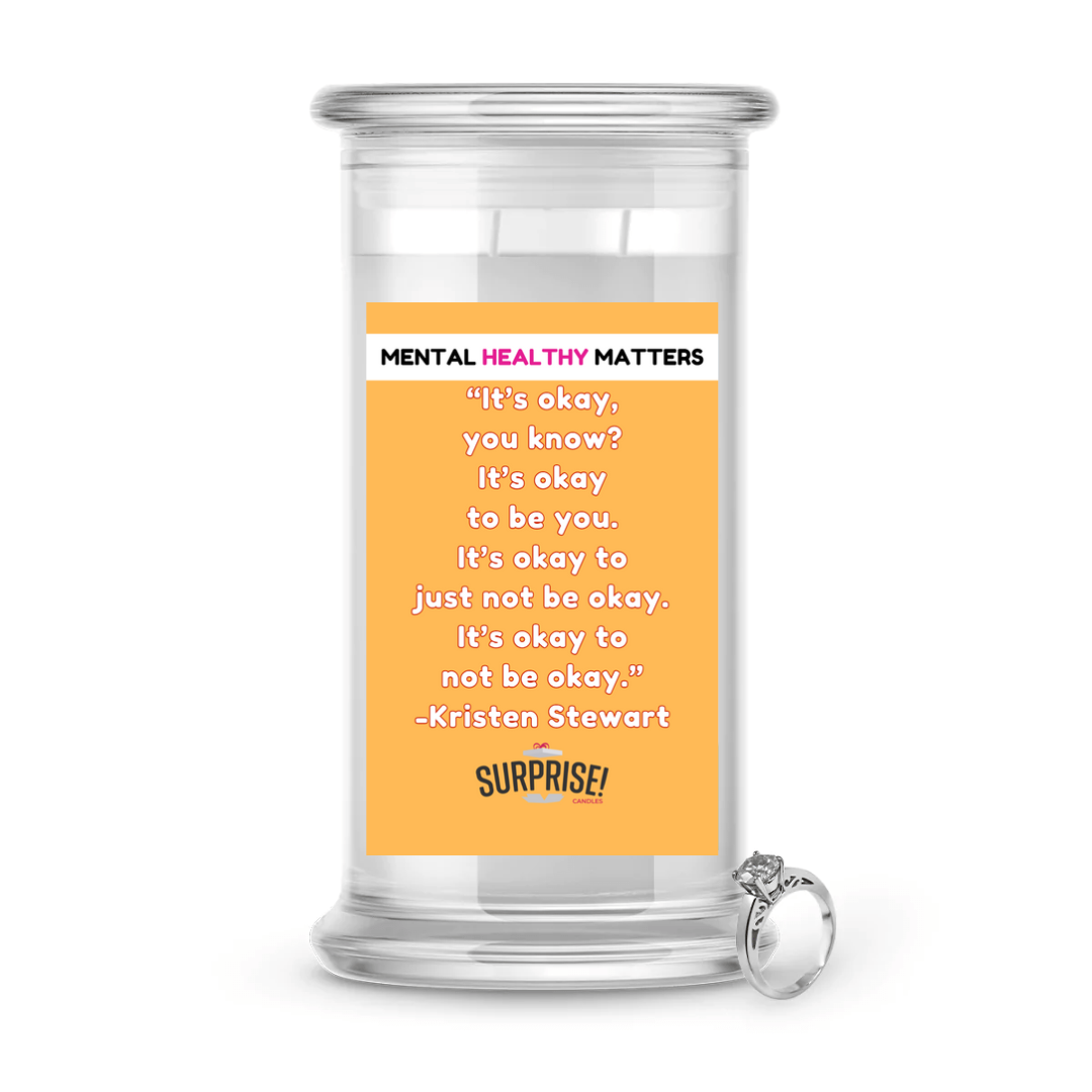 IT'S OKAY YOU KNOW? IT'S OKAY TO BE YOU. IT'S OKAY TO JUST NOT BE OKAY. IT'S OKAY TO NOT BE OKAY. | MENTAL HEALTH JEWELRY CANDLES