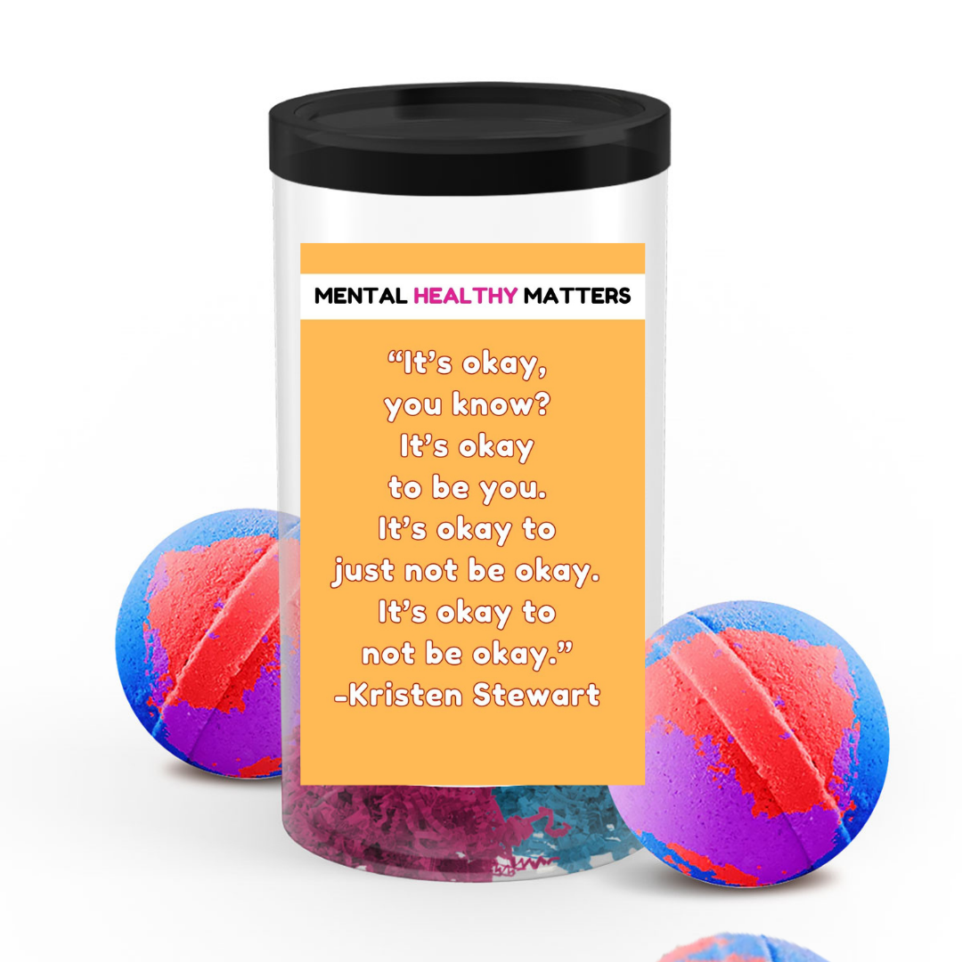 IT'S OKAY YOU KNOW? IT'S OKAY TO BE YOU. IT'S OKAY TO JUST NOT BE OKAY. IT'S OKAY TO NOT BE OKAY. | MENTAL HEALTH BATH BOMBS
