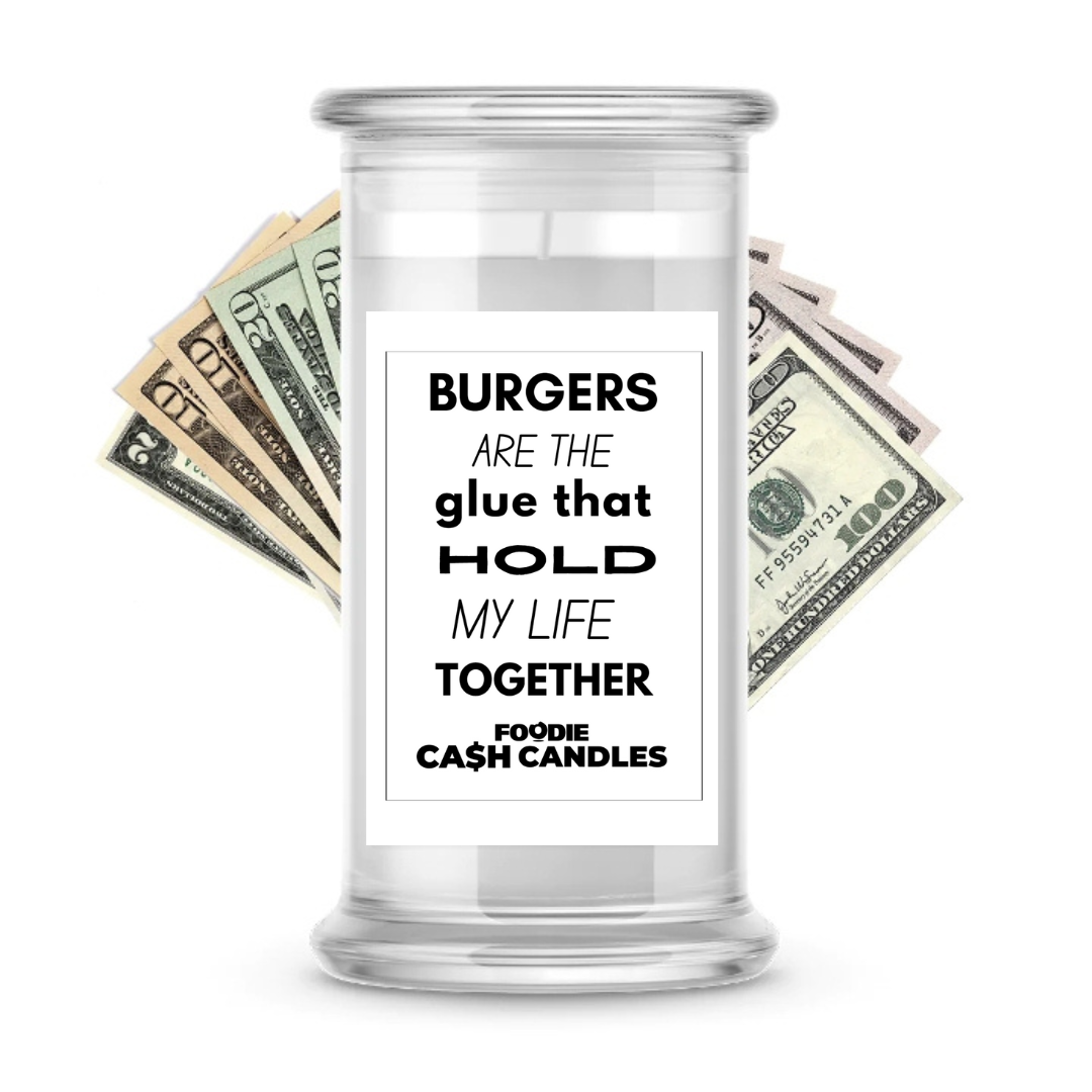 Burgers are the glue that hold my life together | Foodie Cash Candles