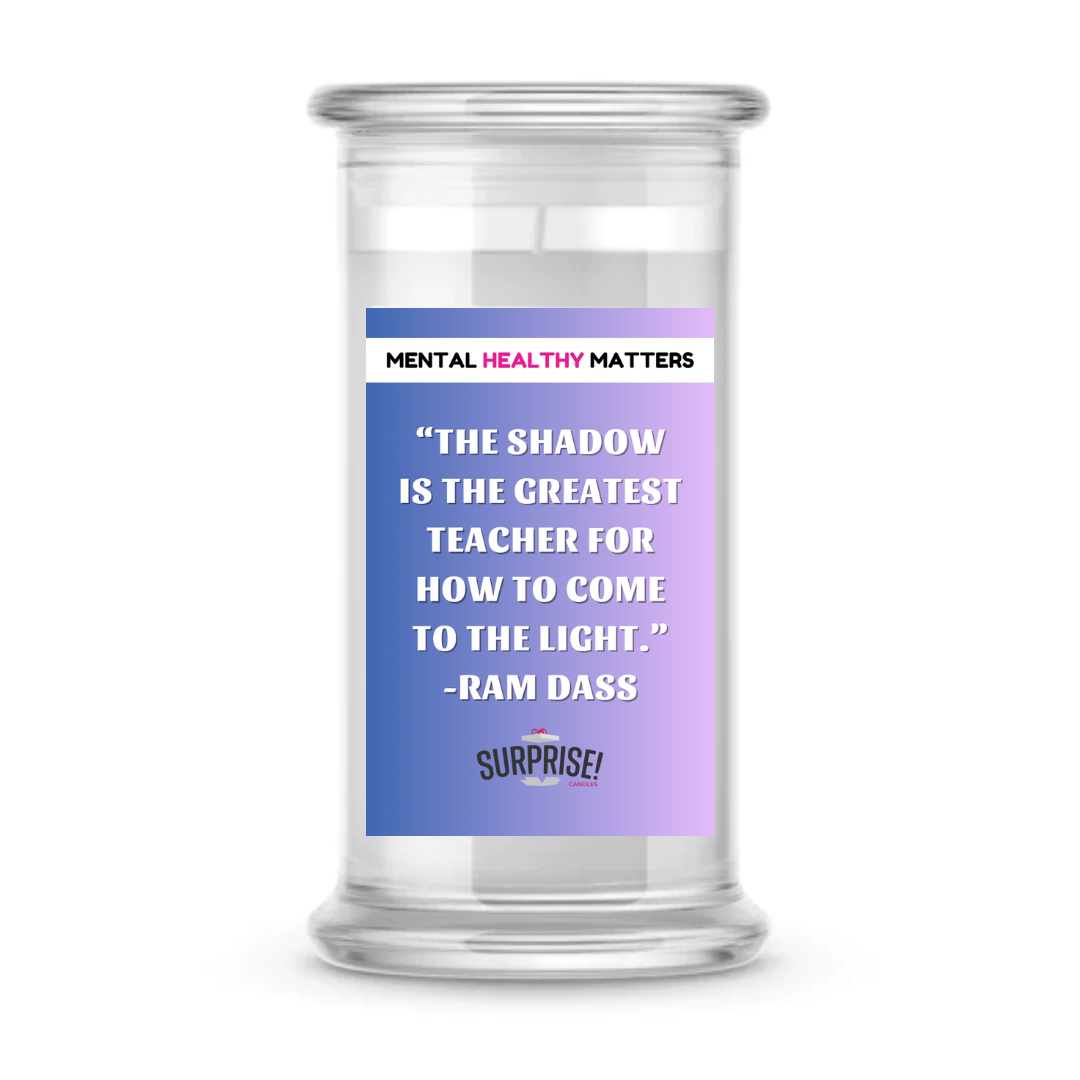 THE SHADOW IS THE GREATEST TEACHER FOR HOW TO COME THE LIGHT. | MENTAL HEALTH CANDLES