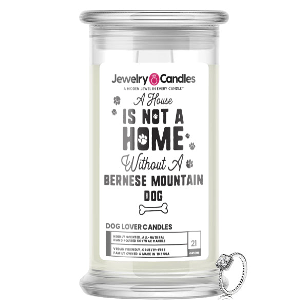 A house is not a home without a Bernese Mountain Dog Dog Jewelry Candle