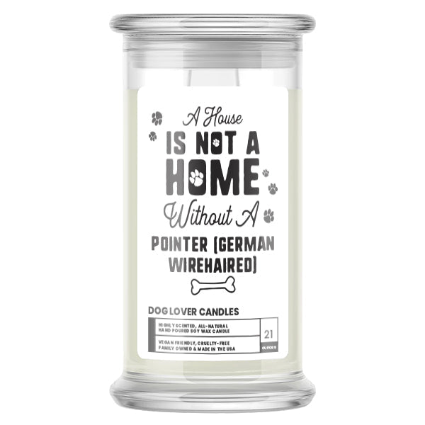 A house is not a home without a Pointer (German Wirehaired) Dog Candle