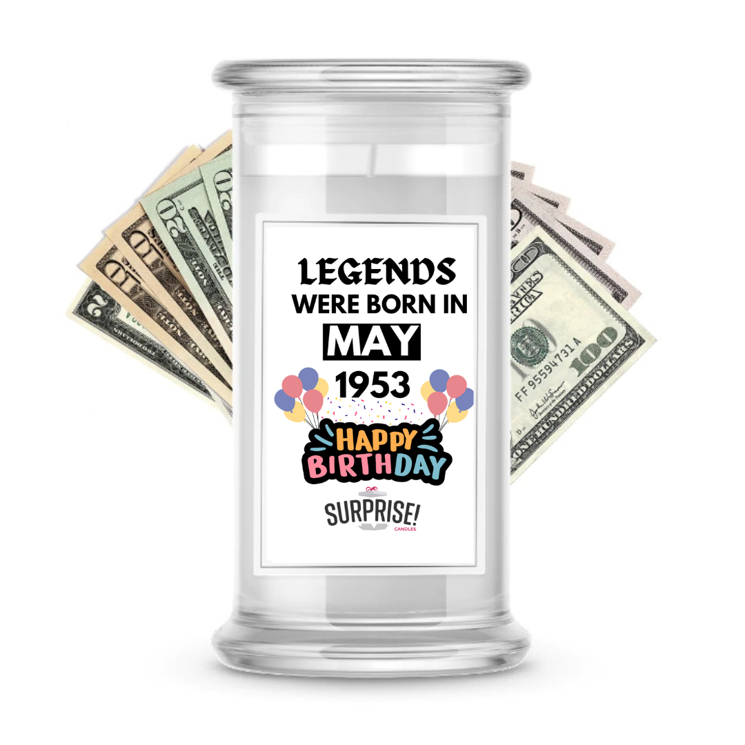 Legends Were Born in May 1953 Happy Birthday Cash Surprise Candle