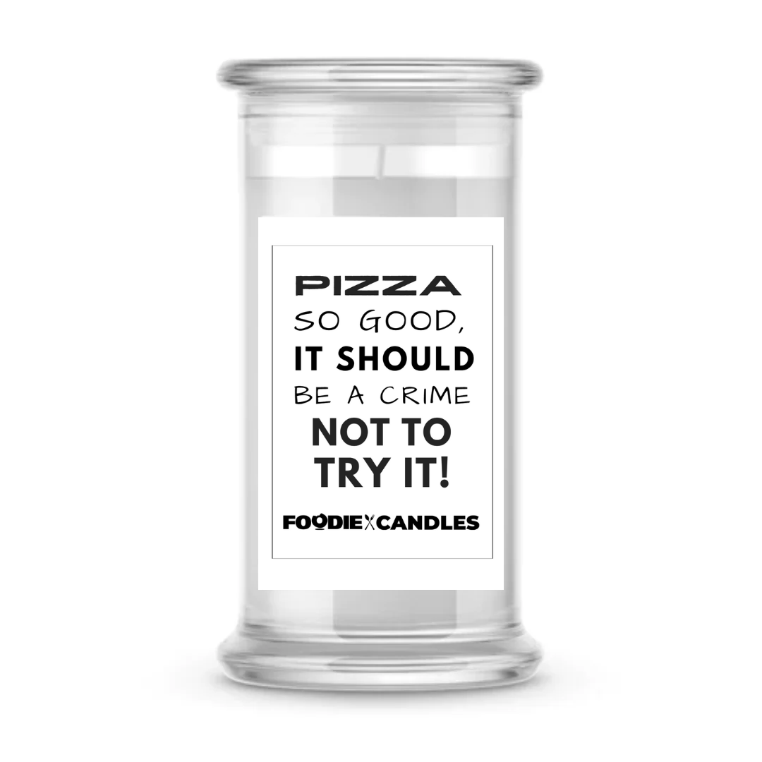 Pizza so good, it should be a crime not to try it | Foodie Candles