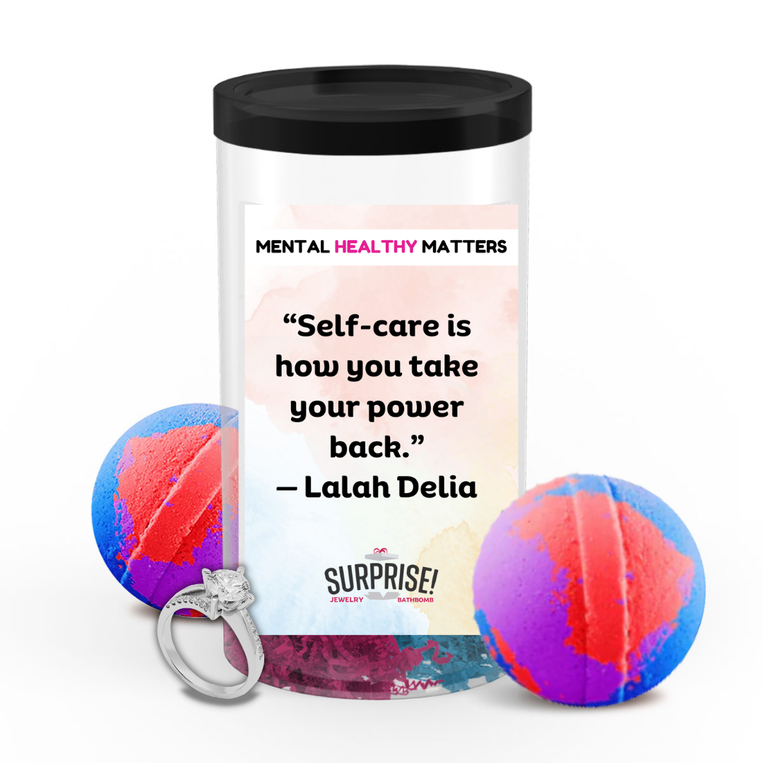 SELF-CARE IS HOW YOU TAKE YOUR POWER BACK | MENTAL HEALTH JEWELRY BATH BOMBS