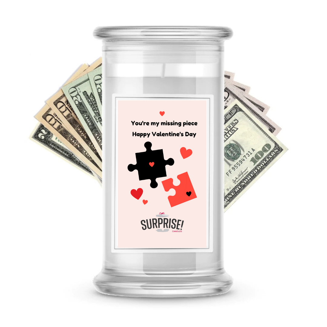 You're my missing piece Happy Valentine's Day | Valentine's Day Surprise Cash Candles