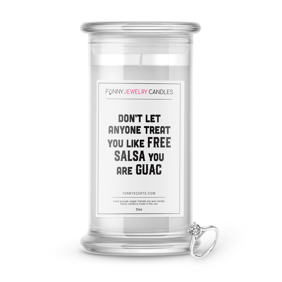 Don't Let Anyone Treat You Like Free Salsa You Guac Jewelry Funny Candles