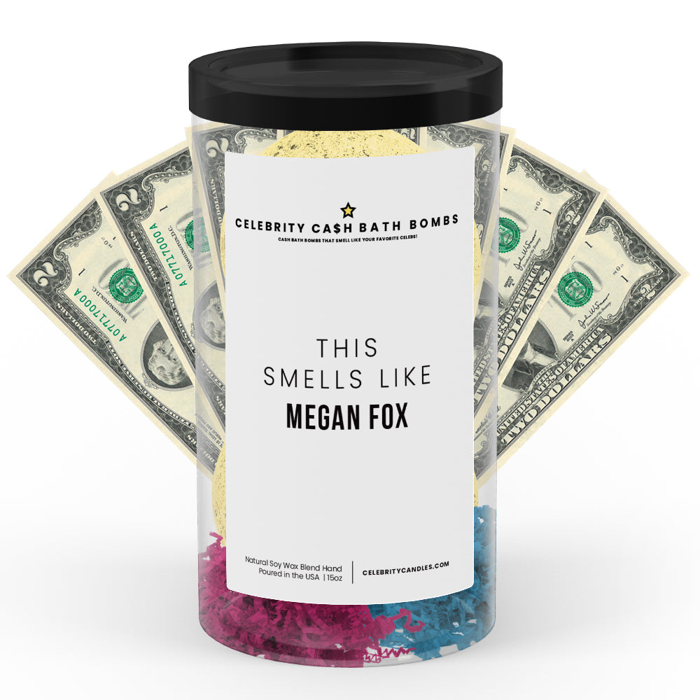 This Smells Like Megan Fox Celebrity Cash Bath Bombs