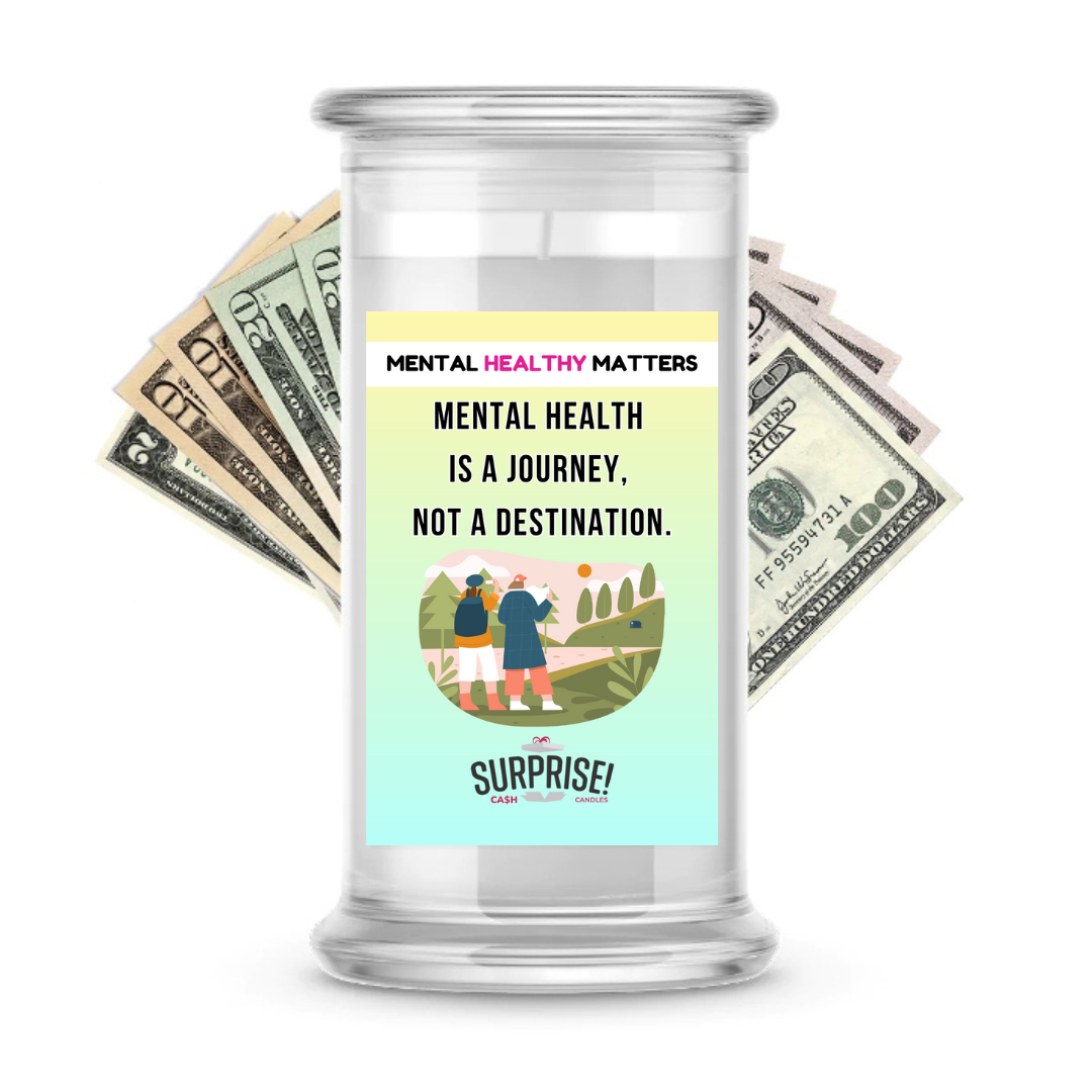 MENTAL HEALTH IS A JOURNEY, NOT A DESTINATION | MENTAL HEALTH CASH CANDLES