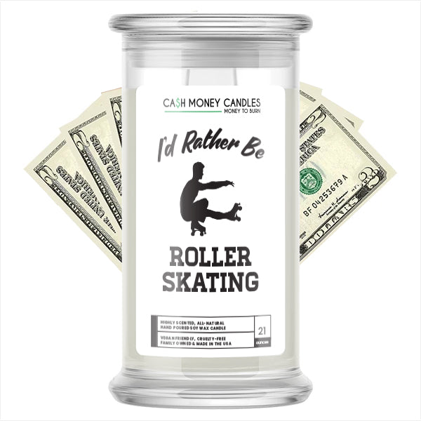 I'd rather be Roller Skating Cash Candles