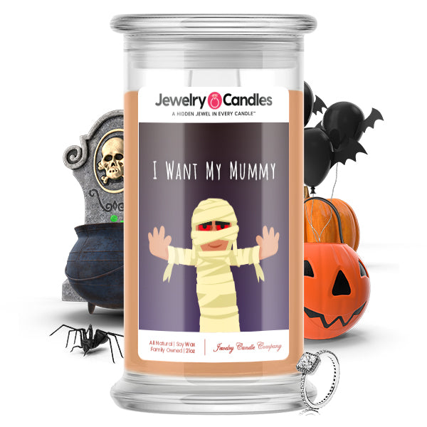 I want my mummy Jewelry Candle